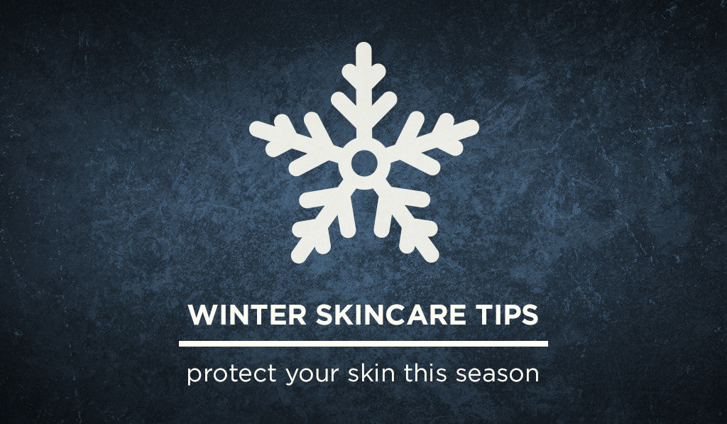Essential tips for protecting your skin this winter